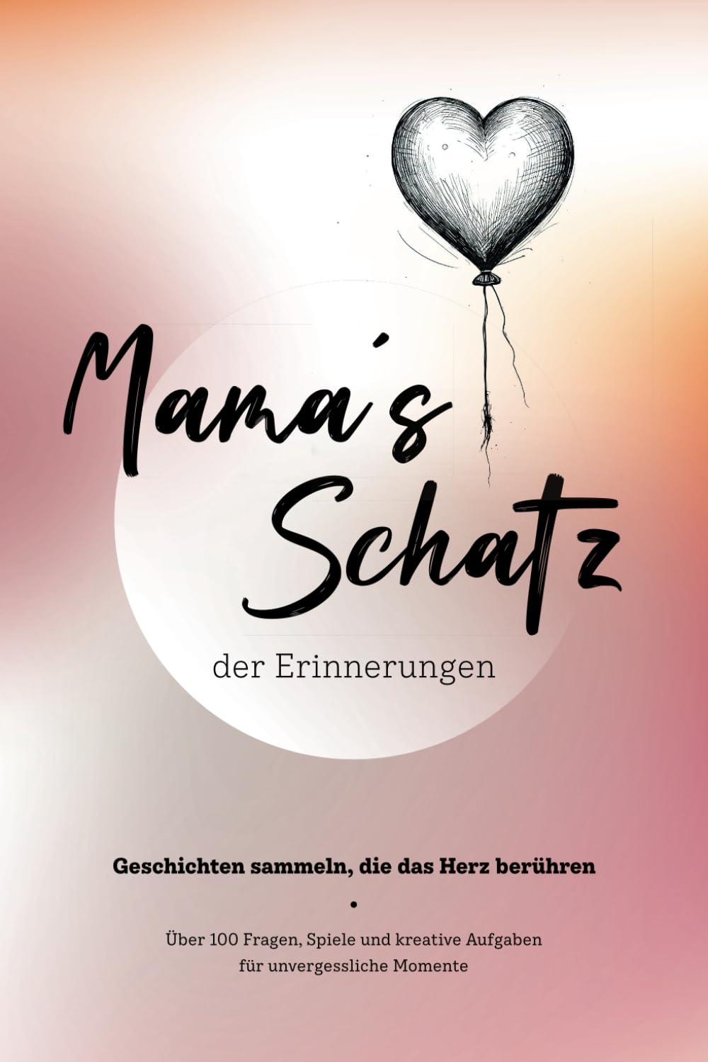 Das Erinnerungsbuch für Mama & Tochter – Gemeinsame Zeit für die Ewigkeit