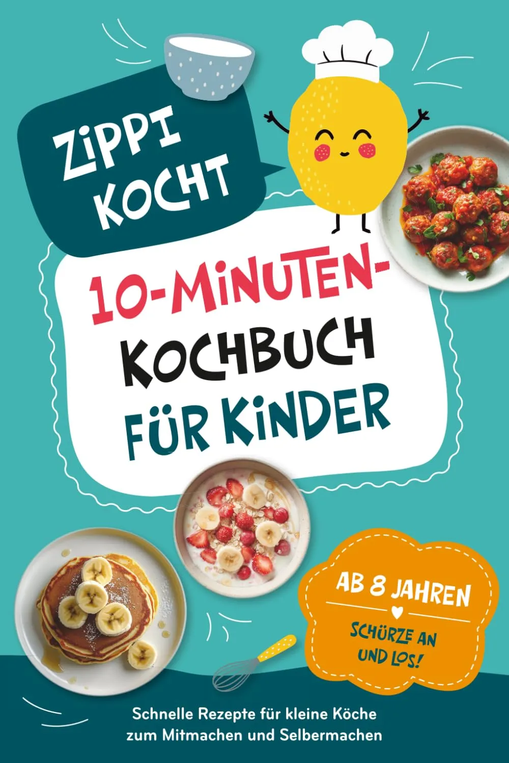 Zippi kocht! – Das 10-Minuten-Kochbuch für Kinder